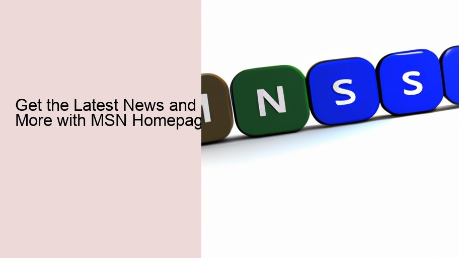 Get the Latest News and More with MSN Homepage